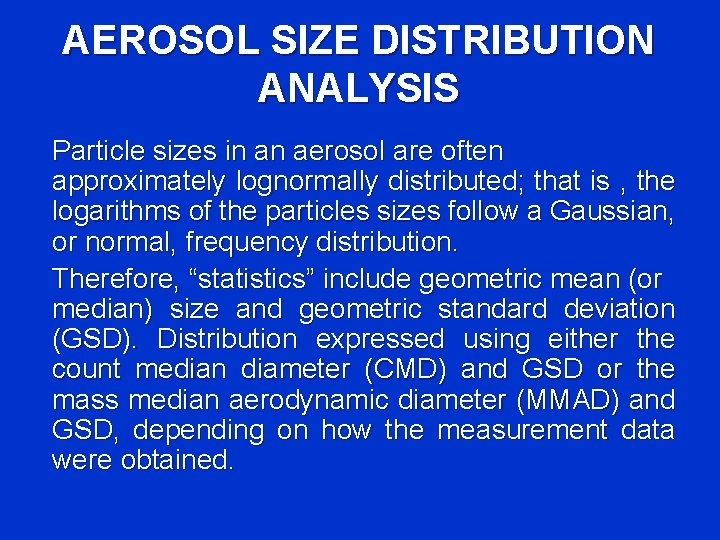 AEROSOL SIZE DISTRIBUTION ANALYSIS Particle sizes in an aerosol are often approximately lognormally distributed;