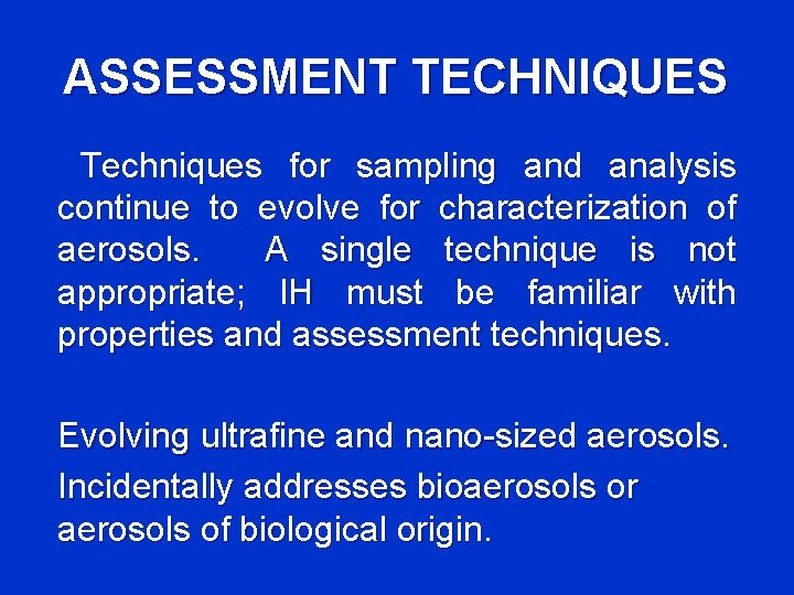 ASSESSMENT TECHNIQUES Techniques for sampling and analysis continue to evolve for characterization of aerosols.