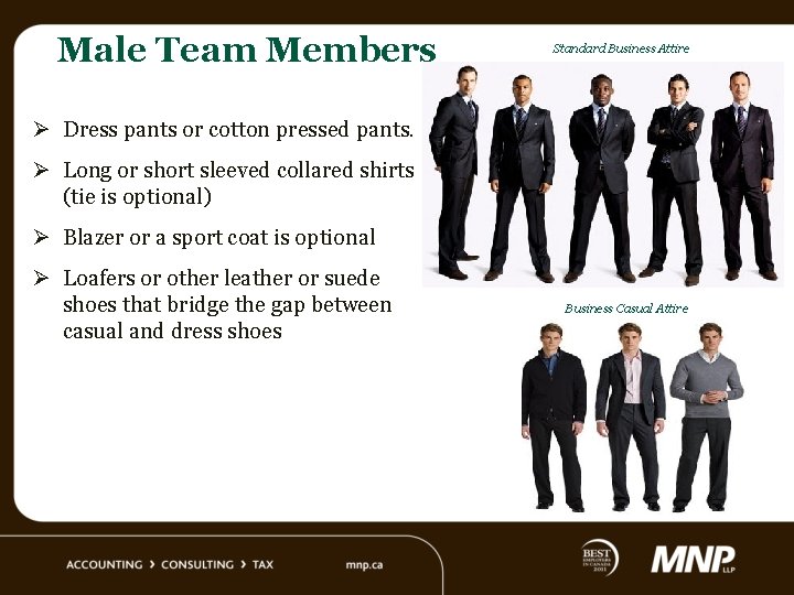 Male Team Members Standard Business Attire Ø Dress pants or cotton pressed pants. Ø
