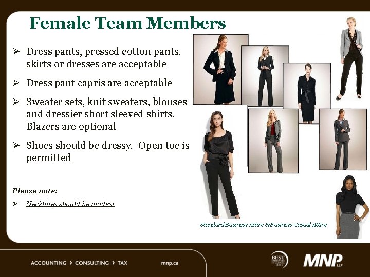 Female Team Members Ø Dress pants, pressed cotton pants, skirts or dresses are acceptable