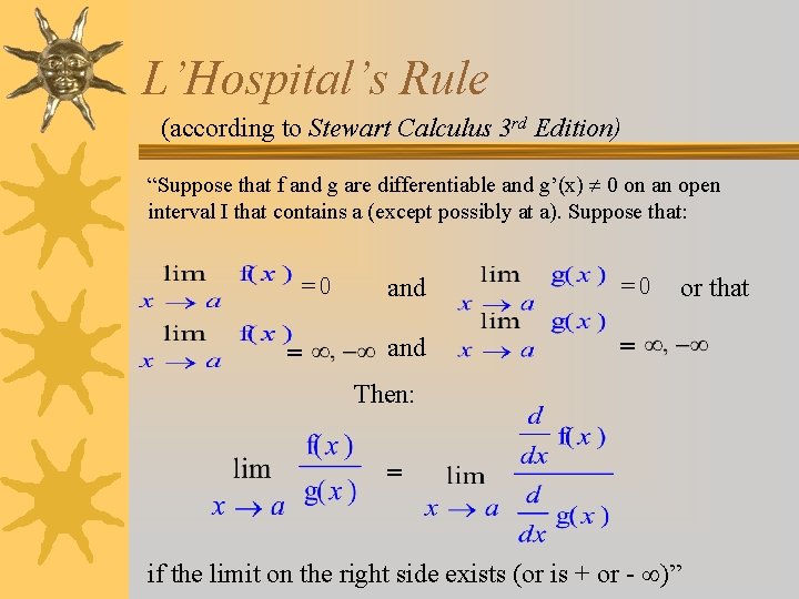 L’Hospital’s Rule (according to Stewart Calculus 3 rd Edition) “Suppose that f and g