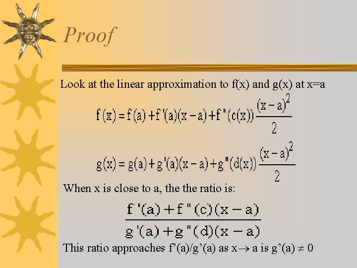 Proof Look at the linear approximation to f(x) and g(x) at x=a When x