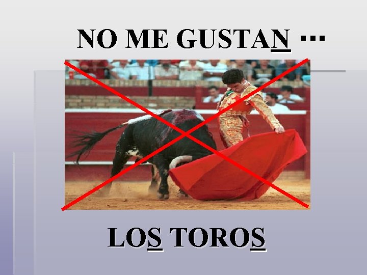 NO ME GUSTAN … LOS TOROS 