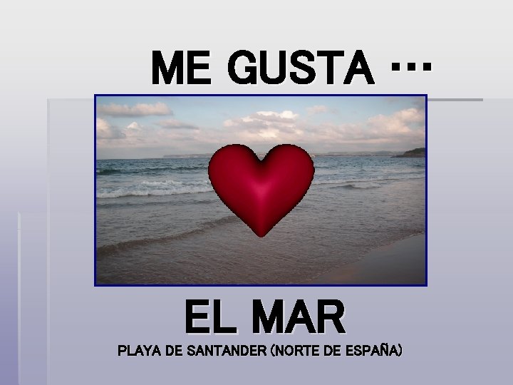 ME GUSTA … EL MAR PLAYA DE SANTANDER (NORTE DE ESPAÑA) 