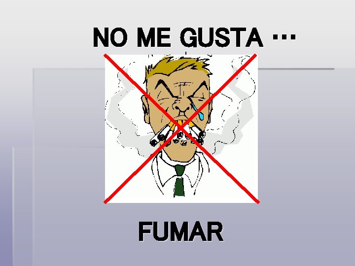 NO ME GUSTA … FUMAR 