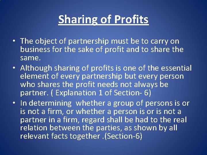 Sharing of Profits • The object of partnership must be to carry on business