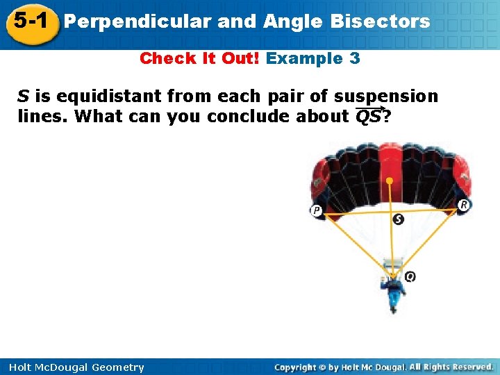5 -1 Perpendicular and Angle Bisectors Check It Out! Example 3 S is equidistant
