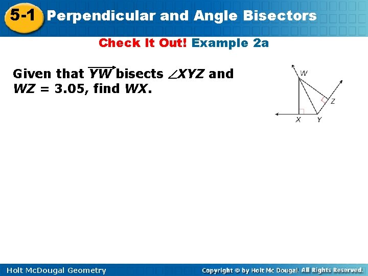 5 -1 Perpendicular and Angle Bisectors Check It Out! Example 2 a Given that
