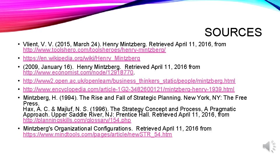 SOURCES • Vlient, V. V. (2015, March 24). Henry Mintzberg. Retrieved April 11, 2016,