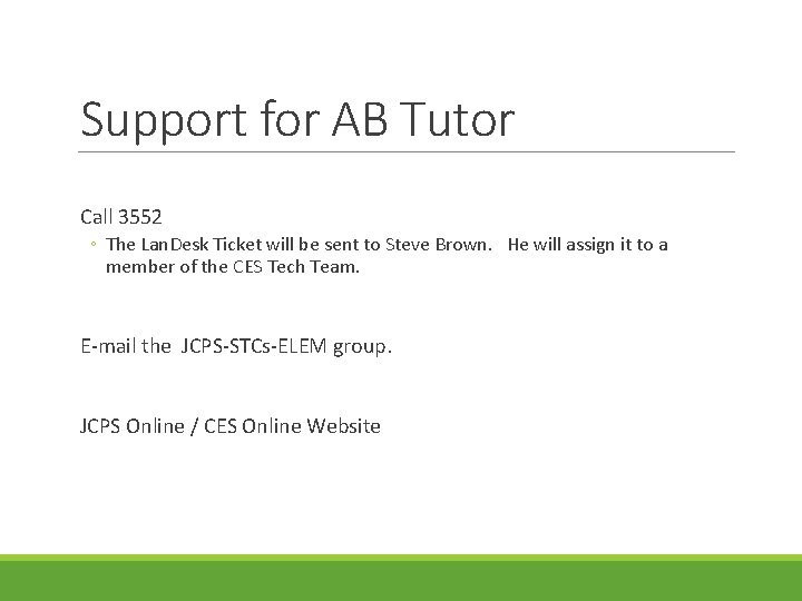 Support for AB Tutor Call 3552 ◦ The Lan. Desk Ticket will be sent Support for AB Tutor Call 3552 ◦ The Lan. Desk Ticket will be sent