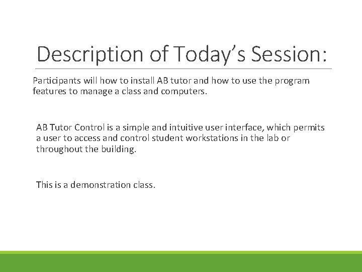 Description of Today’s Session: Participants will how to install AB tutor and how to Description of Today’s Session: Participants will how to install AB tutor and how to