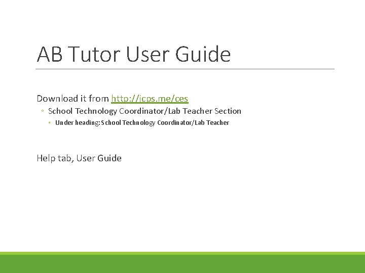 AB Tutor User Guide Download it from http: //jcps. me/ces ◦ School Technology Coordinator/Lab AB Tutor User Guide Download it from http: //jcps. me/ces ◦ School Technology Coordinator/Lab