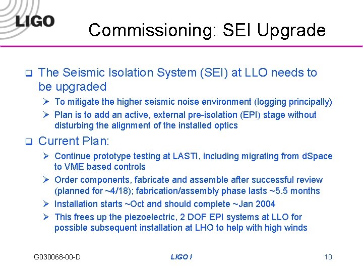 Commissioning: SEI Upgrade q The Seismic Isolation System (SEI) at LLO needs to be