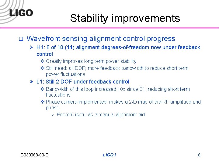 Stability improvements q Wavefront sensing alignment control progress Ø H 1: 8 of 10