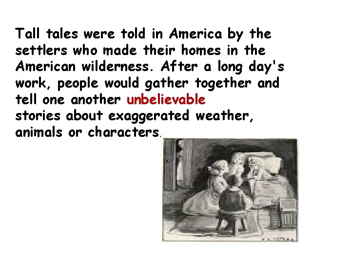 Tall tales were told in America by the settlers who made their homes in