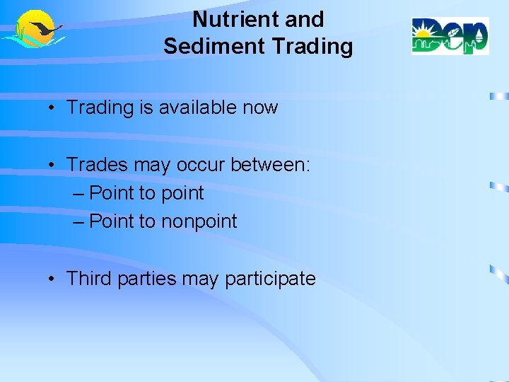 Nutrient and Sediment Trading • Trading is available now • Trades may occur between: