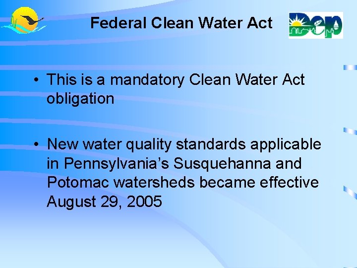 Federal Clean Water Act • This is a mandatory Clean Water Act obligation •