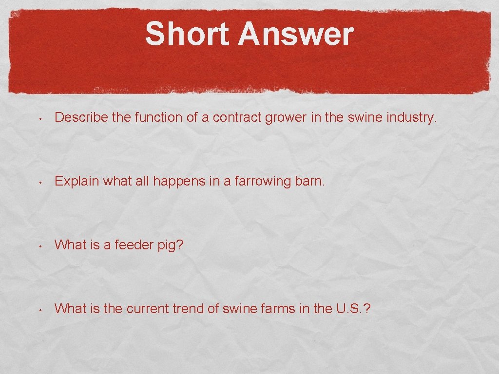 Short Answer • Describe the function of a contract grower in the swine industry.