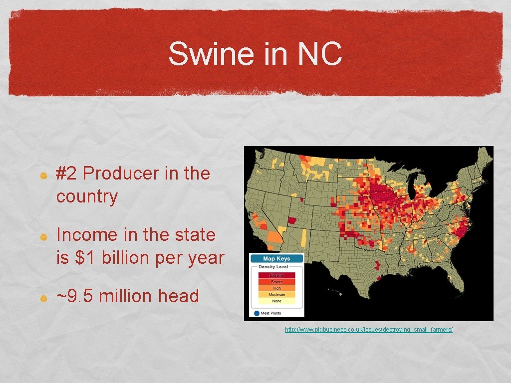 Swine in NC #2 Producer in the country Income in the state is $1