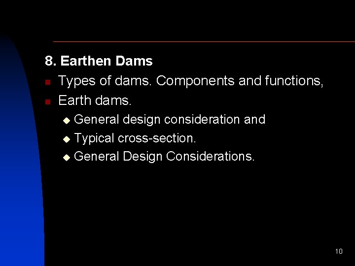 8. Earthen Dams n Types of dams. Components and functions, n Earth dams. General