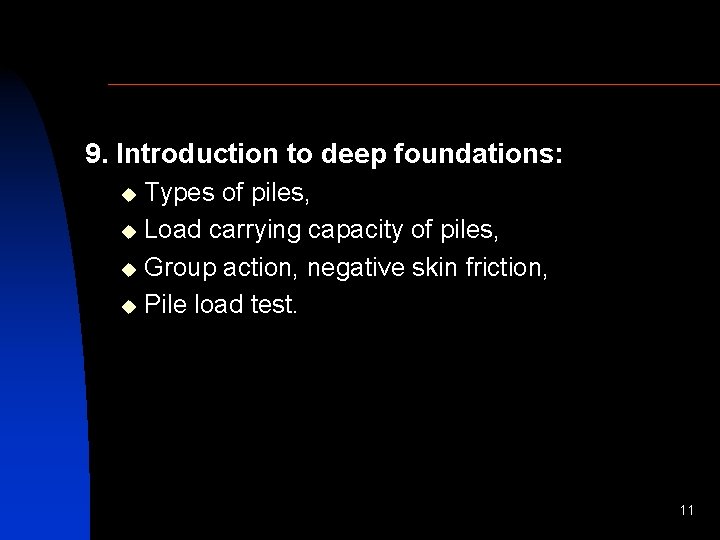 9. Introduction to deep foundations: Types of piles, u Load carrying capacity of piles,
