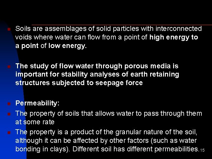 n n n Soils are assemblages of solid particles with interconnected voids where water