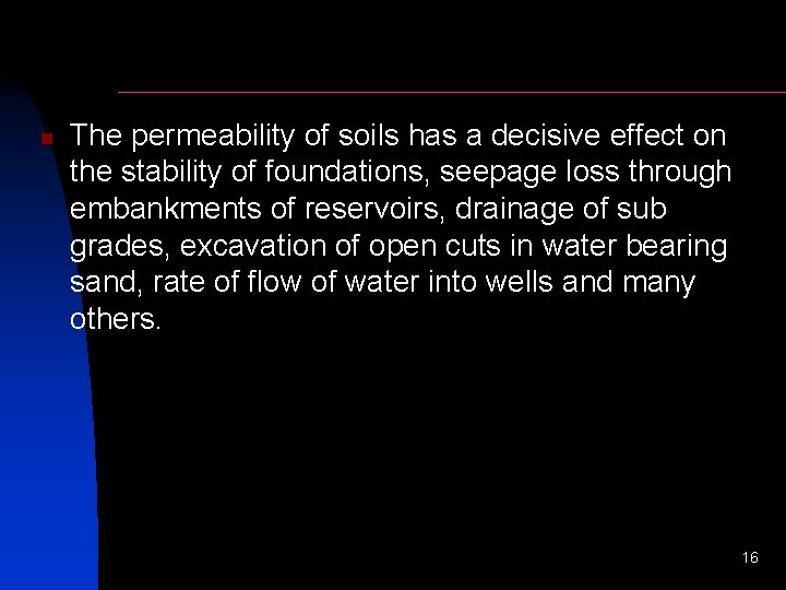 n The permeability of soils has a decisive effect on the stability of foundations,
