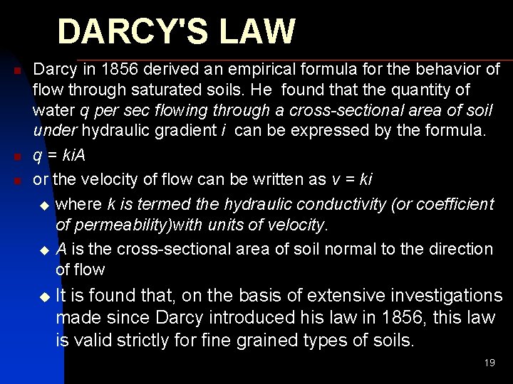 DARCY'S LAW n n n Darcy in 1856 derived an empirical formula for the