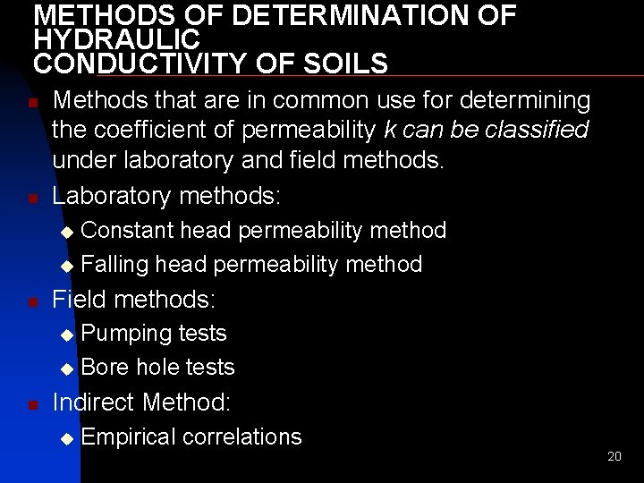 METHODS OF DETERMINATION OF HYDRAULIC CONDUCTIVITY OF SOILS n n Methods that are in