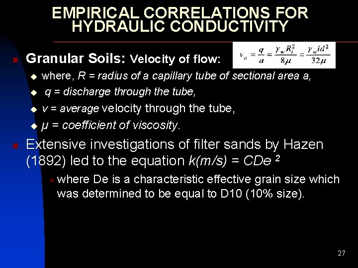 EMPIRICAL CORRELATIONS FOR HYDRAULIC CONDUCTIVITY n Granular Soils: Velocity of flow: u where, R