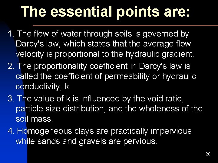 The essential points are: 1. The flow of water through soils is governed by