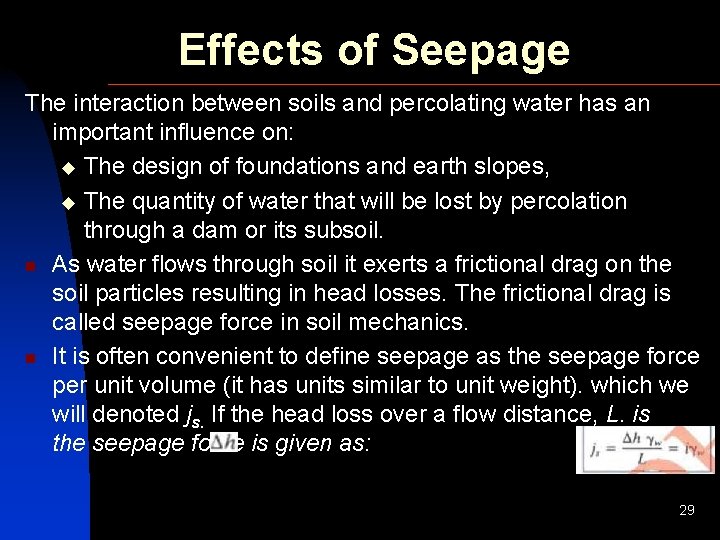 Effects of Seepage The interaction between soils and percolating water has an important influence