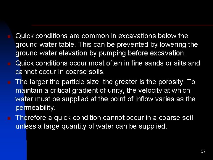 n n Quick conditions are common in excavations below the ground water table. This