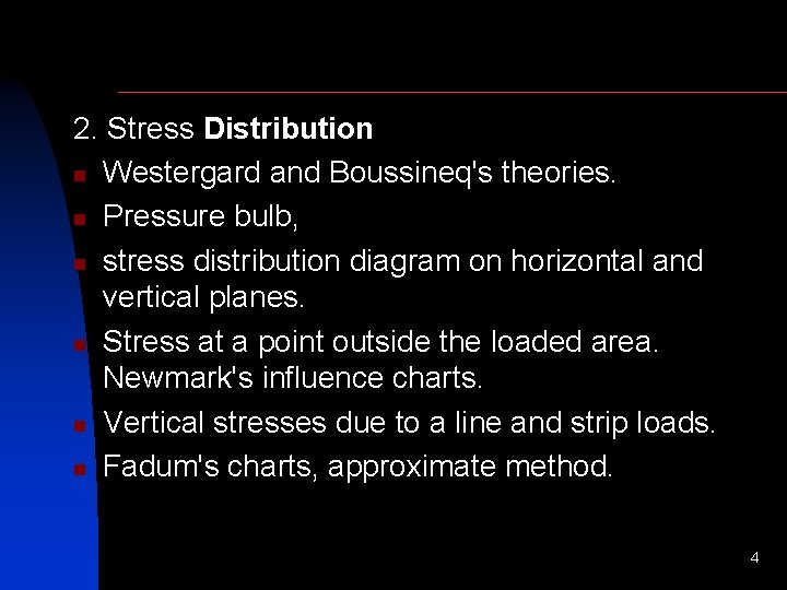 2. Stress Distribution n Westergard and Boussineq's theories. n Pressure bulb, n stress distribution