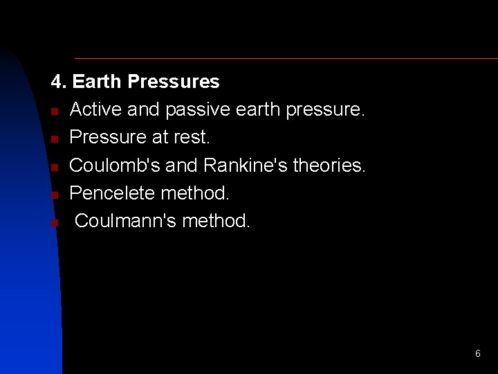 4. Earth Pressures n Active and passive earth pressure. n Pressure at rest. n