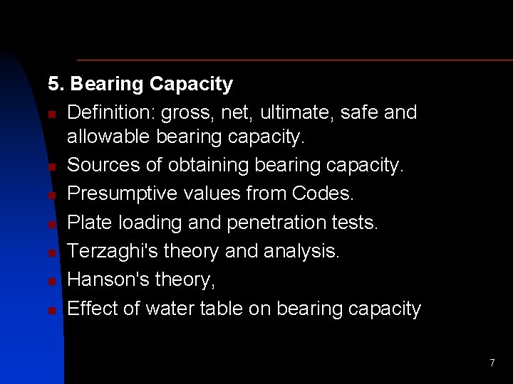 5. Bearing Capacity n Definition: gross, net, ultimate, safe and allowable bearing capacity. n