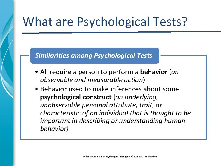 What are Psychological Tests? Similarities among Psychological Tests • All require a person to