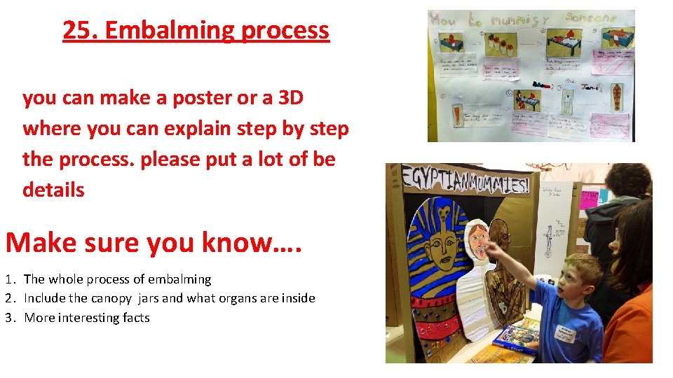 25. Embalming process you can make a poster or a 3 D where you