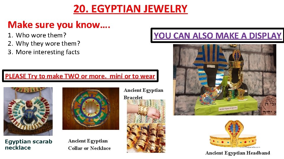 20. EGYPTIAN JEWELRY Make sure you know…. 1. Who wore them? 2. Why they