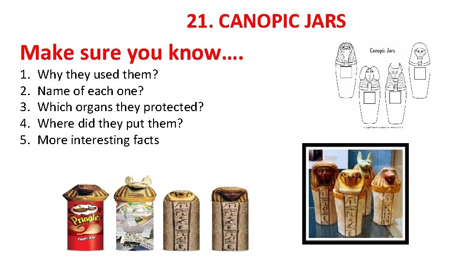 21. CANOPIC JARS Make sure you know…. 1. 2. 3. 4. 5. Why they
