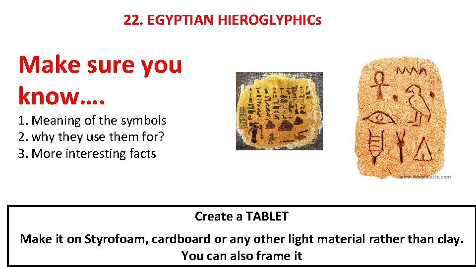 22. EGYPTIAN HIEROGLYPHICs Make sure you know…. 1. Meaning of the symbols 2. why