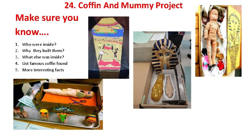 24. Coffin And Mummy Project Make sure you know…. 1. 2. 3. 4. 5.