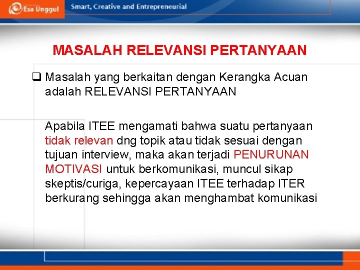 MASALAH RELEVANSI PERTANYAAN q Masalah yang berkaitan dengan Kerangka Acuan adalah RELEVANSI PERTANYAAN Apabila