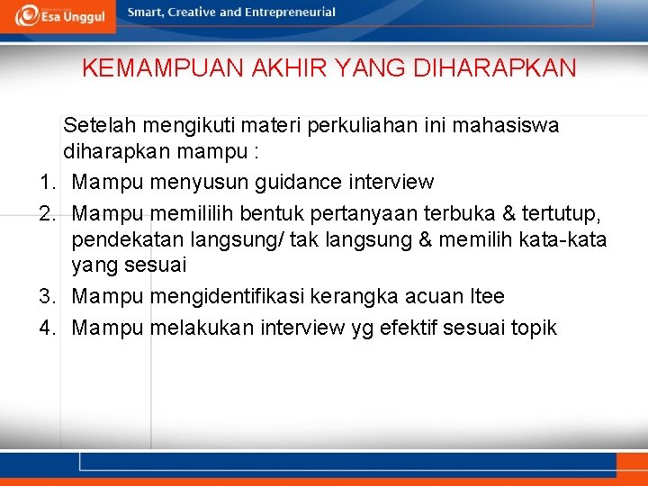 KEMAMPUAN AKHIR YANG DIHARAPKAN Setelah mengikuti materi perkuliahan ini mahasiswa diharapkan mampu : 1.