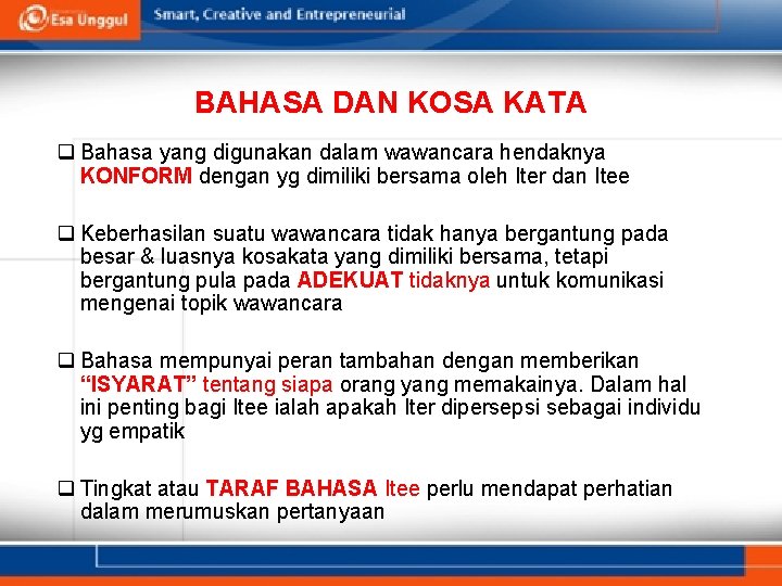 BAHASA DAN KOSA KATA q Bahasa yang digunakan dalam wawancara hendaknya KONFORM dengan yg