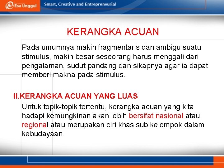 KERANGKA ACUAN Pada umumnya makin fragmentaris dan ambigu suatu stimulus, makin besar seseorang harus