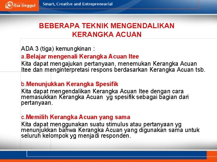 BEBERAPA TEKNIK MENGENDALIKAN KERANGKA ACUAN ADA 3 (tiga) kemungkinan : a. Belajar mengenali Kerangka