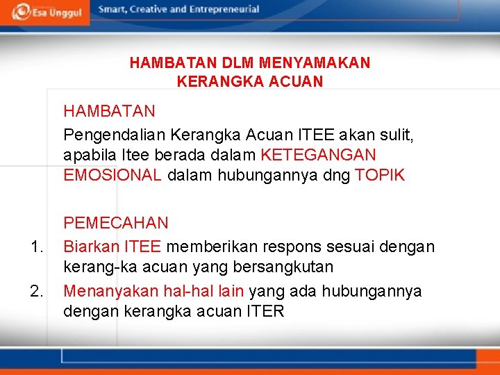 HAMBATAN DLM MENYAMAKAN KERANGKA ACUAN HAMBATAN Pengendalian Kerangka Acuan ITEE akan sulit, apabila Itee