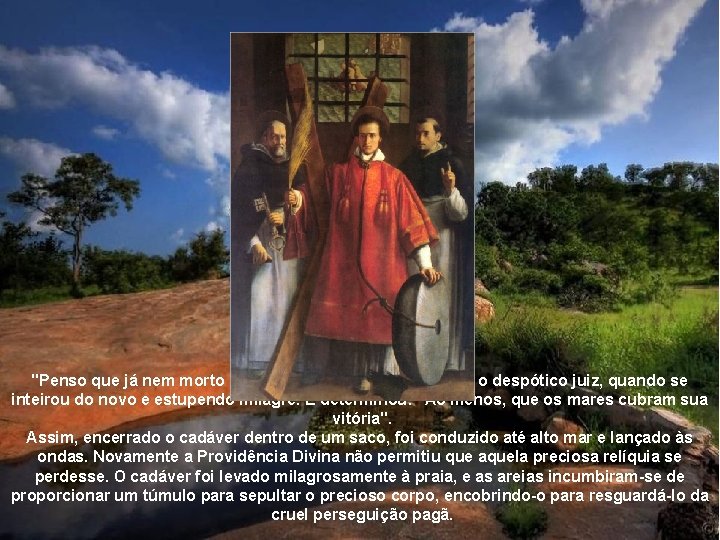 "Penso que já nem morto poderei vencê-lo" -- lamuriou-se o despótico juiz, quando se