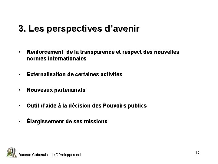 3. Les perspectives d’avenir • Renforcement de la transparence et respect des nouvelles normes